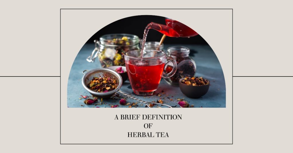 A Brief Definition of Herbal Tea